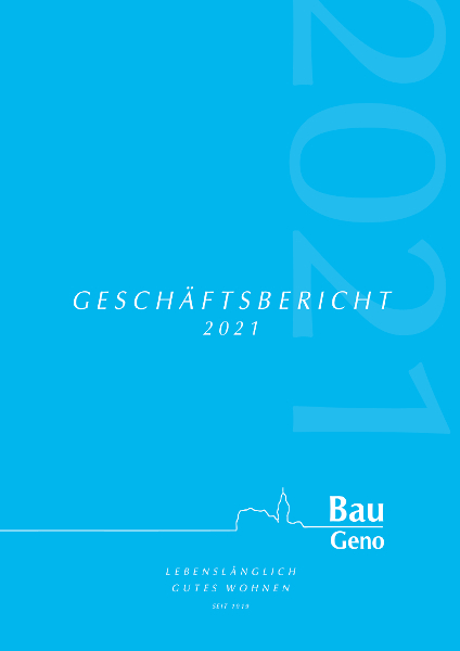 Bau Geno Geschäftsbericht 2021 Bau Geno Geschäftsbericht 2021